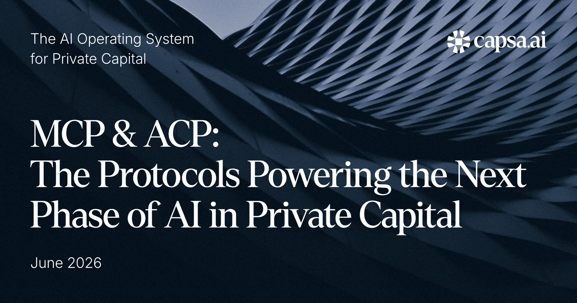 MCP & ACP: The Protocols Powering the Next Phase of AI in Private Capital
